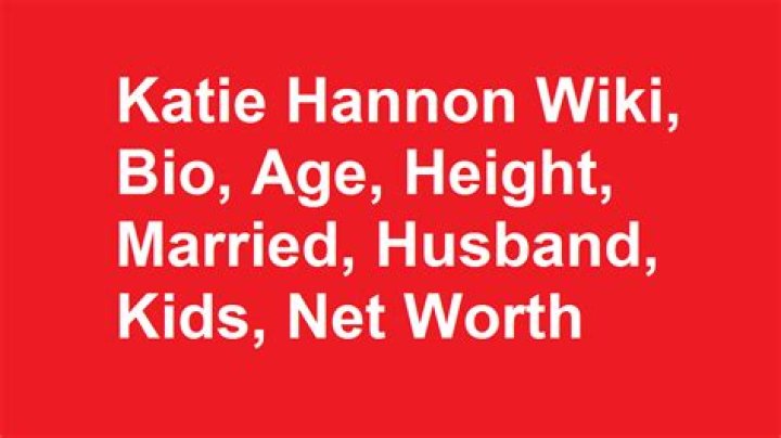 
Katie Hannon Height, Weight, Net Worth, Age, Birthday, Wikipedia, Who, Nationality, Biography 